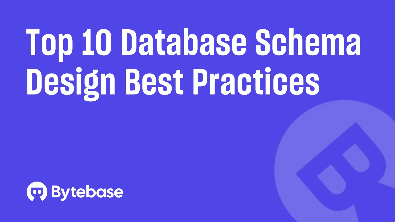 Top 10 Database Schema Design Best Practices